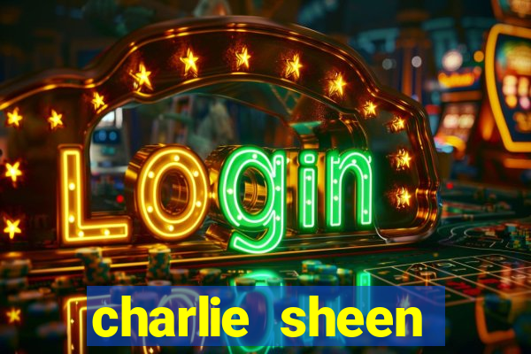 charlie sheen fortuna 2024